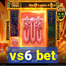 vs6 bet